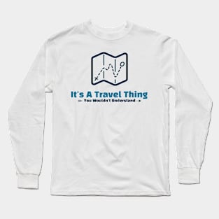 It's A Travel Thing - funny design Long Sleeve T-Shirt